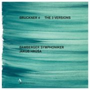 Bamberg Symphony Orchestra, Jakub Hrusa - Bruckner: Symphony No. 4 in E-Flat Major, WAB 104 "Romantic" (The 3 Versions) (2021) [Hi-Res]