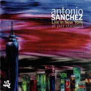 Antonio Sanchez - Live in New York at Jazz Standard (2010) CD Rip