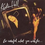 Kristen Hall - Be Careful What You Wish For... (1994)