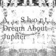 Euan Dalgarno - A Short Dream About Jupiter (2023)