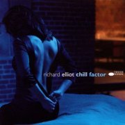 Richard Elliot - Chill Factor (1999)