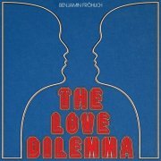 Benjamin Fröhlich - The Love Dilemma (2024)