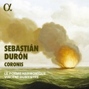 Le Poème Harmonique & Vincent Dumestre - Sebastián Durón: Coronis (2022) [Hi-Res]