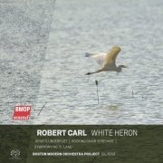 Boston Modern Orchestra Project & Gil Rose - Robert Carl: White Heron (2021) [Hi-Res]