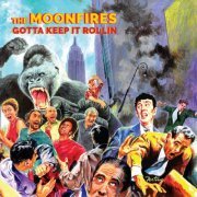 The Moonfires - Gotta Keep It Rollin (2018)