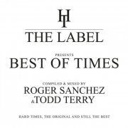 VA - The Best Of Times (Compiled & Mixed By Roger Sanchez & Todd Terry) (2017) Lossless