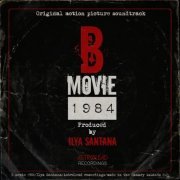 Ilya Santana - B Movie 1984 (Original Soundtrack) (2021)