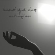 Watchglass - Beautiful Dust (2023)