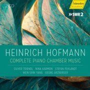 Oliver Triendl, Nina Karmon, Stefan Fehlandt, Wen-Sinn Yang, Georg Arzberger - Heinrich Hofmann - Complete Piano Chamber Music (2023) [Hi-Res]