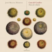 Jose Miguel Moreno - Canto del cavallero: Music for Vihuela (2020)