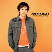 Josh Kelley - For The Ride Home (2003)