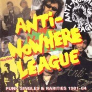 Anti-Nowhere League ‎– Punk Singles & Rarities 1981-84 (2001)