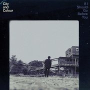 City and Colour - If I Should Go Before You (2015) [Hi-Res]
