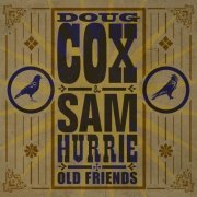 Doug Cox and Sam Hurrie - Old Friends (2017)