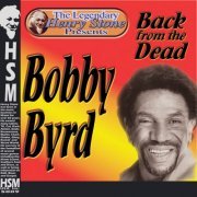 Bobby Byrd - The Legendary Henry Stone Presents Bobby Byrd Back from the Dead (2005)