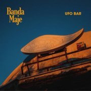 Banda Maje - Ufo Bar (2021) [Hi-Res]