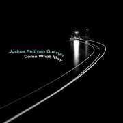 Joshua Redman Quartet - Come What May (2019) CD Rip