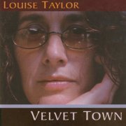 Louise Taylor - Velvet Town (2003)