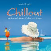 Martin Floracks - Chillout (Musik zum Traumen, Chillen und Relaxen) (2011)