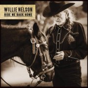Willie Nelson - Ride Me Back Home (2019) [CD Rip]