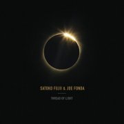 Satoko Fujii & Joe Fonda - Thread Of Light (2022)