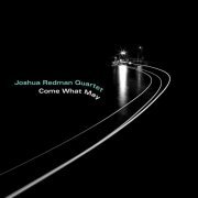 Joshua Redman Quartet - Come What May (2019) [Hi-Res]
