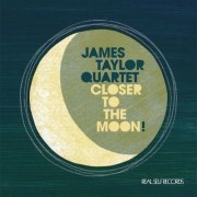 The James Taylor Quartet - Closer to the Moon (2013)