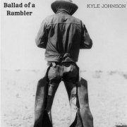 Kyle Johnson - Ballad of A Rambler (2024)