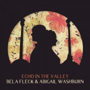 Béla Fleck & Abigail Washburn - Echo In The Valley (2017) CD Rip