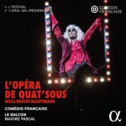 Le Balcon and Maxime Pascal - Weill, Brecht & Hauptmann: L'opéra de quat'sous (2023) [Hi-Res]