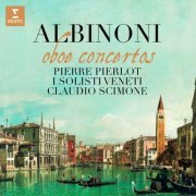 Pierre Pierlot, Claudio Scimone and I Solisti Veneti - Albinoni: Oboe Concertos (2023)