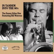 The Danny Stiles Five Featuring Bill Watrous - In Tandem into the 80's (2015)
