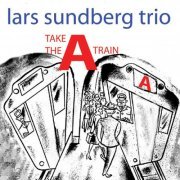 Lars Sundberg Trio - Take the a Train (2014)