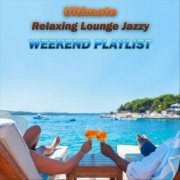 VA - Ultimate Relaxing Lounge Jazzy Weekend Playlist (2024)
