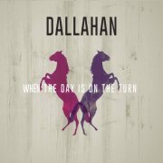 Dallahan - When the Day Is On the Turn (2014)