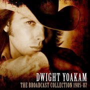 Dwight Yoakam - The Broadcast Collection 1985-87 (Live) (2019)