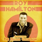Roy Hamilton - Anthology: The Deluxe Collection (Remastered) (2020)