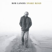 Bob Lanois - Snake Road (2006)