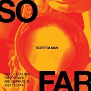 Scott Gilman - So Far (2024) [Hi-Res]
