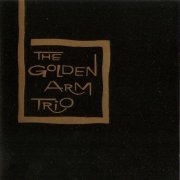 The Golden Arm Trio - The Golden Arm Trio (1998)
