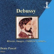 Denis Pascal - Debussy: Rêverie, Images, Children's Corner... (2002)
