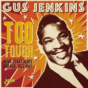 Gus Jenkins - Too Tough: West Coast Blues and R&B, 1953-1962 (2020)