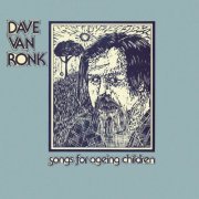 Dave Van Ronk - Songs For Ageing Children (Reissue) (1973/2012)