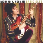 Richard X. Heyman - Basic Glee (2002)