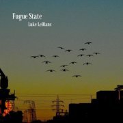Luke LeBlanc - Fugue State (2022)