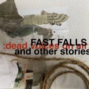 Dead Voices on Air - Fast Falls And Other Stories (2021)