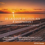 Suzie Leblanc - De la cour de Louis XIV à Shippagan! Chants traditionnels acadiens et airs de cour du XVIIe siècle (2022) [Hi-Res]