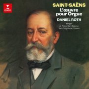 Daniel Roth - Saint-Saëns: L'œuvre pour orgue (À l'orgue de l'église Saint-Salomon-et-Saint-Grégoire de Pithiviers) (1979/2021) Hi-Res