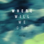 Alter Ego - Where will we go? (2024)
