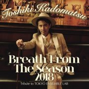 Toshiki Kadomatsu ‎- Breath From The Season 2018 ～Tribute to Tokyo Ensemble Lab～ (2018)